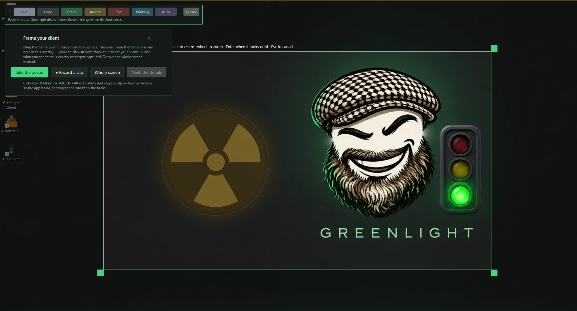 The Greenlight capture tool over a desktop: a green frame around the Greenlight wallpaper with everything outside it dimmed, a Frame your client panel with Take the poster, Record a clip and Whole screen buttons, and a strip of Live, Grey, Green, Amber, Red, Blinking and Auto buttons in the corner
